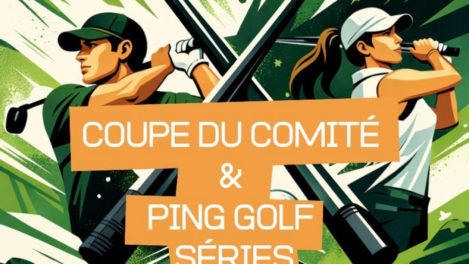 Coupe Du Comité et Ping Golf Series - Dimanche 5 Juillet 2026